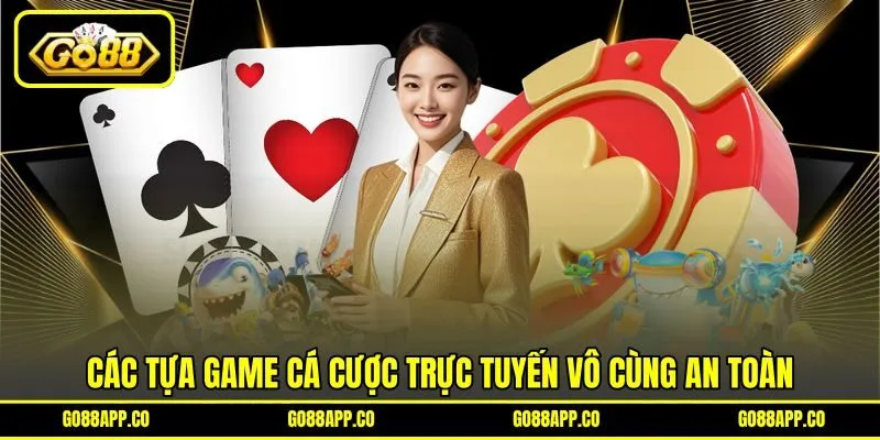 Các tựa game cá cược trực tuyến vô cùng an toàn Các tựa game cá cược trực tuyến vô cùng an toàn