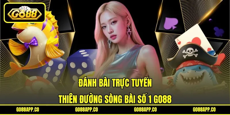 Đánh Bài Trực Tuyến – Thiên Đường Sòng Bài Số 1 Go88