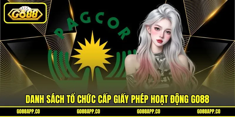 Danh sách tổ chức cấp giấy phép hoạt động GO88