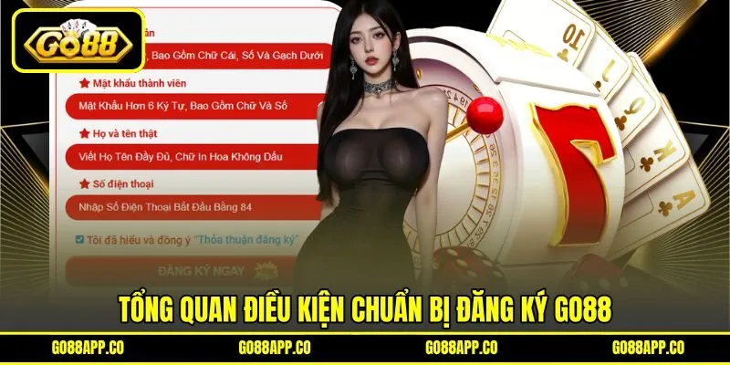 Tổng quan điều kiện chuẩn bị đăng ký GO88 Tổng quan điều kiện chuẩn bị đăng ký GO88