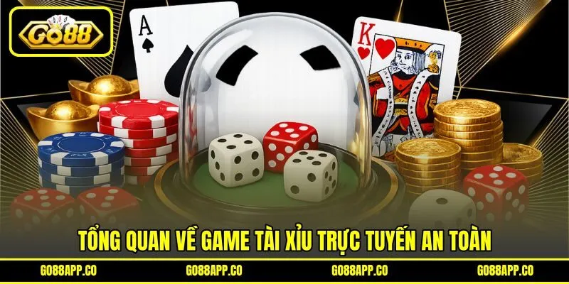Tổng quan về game Tài Xỉu Trực Tuyến an toàn